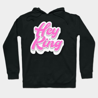 Hey King Hoodie